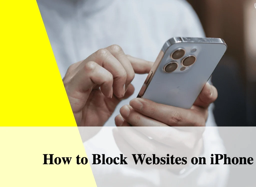 How to Block Websites on iPhone: A Complete Guide